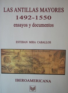 LAS ANTILLAS MAYORES, 1492-1550: (ENSAYOS Y DOCUMENTOS)