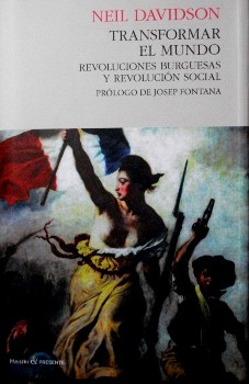 TRANSFORMAR EL MUNDO. REVOLUCIONES BURGUESAS Y REVOLUCIÓN SOCIAL