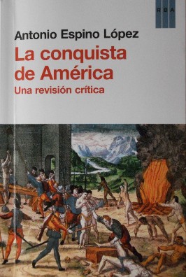 LA CONQUISTA DE AMÉRICA. UNA REVISIÓN CRÍTICA