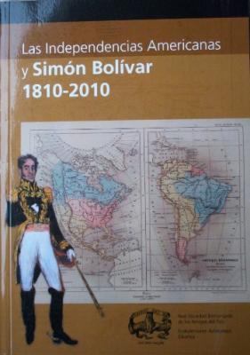 LAS INDEPENDENCIAS AMERICANAS Y SIMÓN BOLÍVAR, 1810-2010